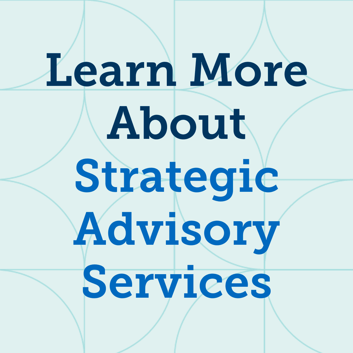 Click to learn more about Strategic Advisory Services